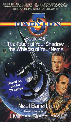 [Babylon 5 05] • The Touch of Your Shadow, the Whisper of Your Name